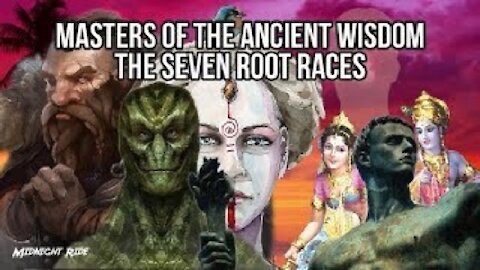 MR: Masters of The Ancient Wisdom: The Seven Root Races (Oct 7, 2018)