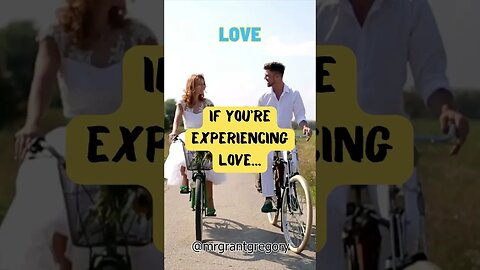 If you experience love