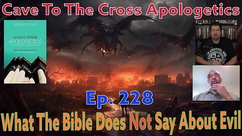 What The Bible Does Not Say About Evil - Ep.228 - Apologetics By John Frame - Problem Of Evil1 - Pt1