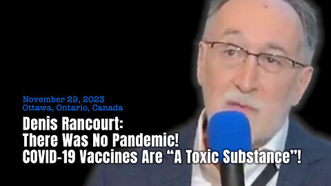 Denis Rancourt: There Was No Pandemic! COVID-19 Vaccines Are "A Toxic Substance"!