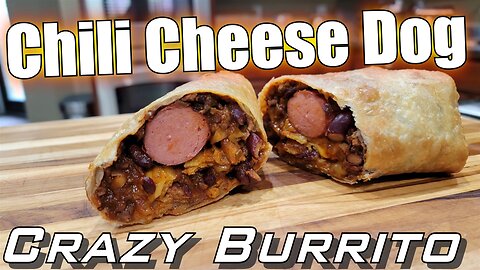 Chili Cheese Dog Crazy Burrito, with a Twist!