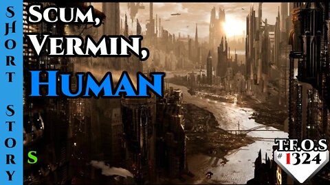 Humans are OP: Scum, Vermin, Human by HellsKitchenSink | HFY | Humans Are Space orcs 1323