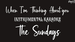 The Sundays | When I'm Thinking About You (Karaoke + Instrumental)