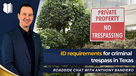 Ep # 393 ID requirements for criminal trespass in Texas