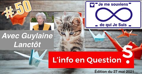 L'info en QuestionS #50 avec Diesse Guy (Guylaine Lanctôt) – 27.05.21 (2h44mn02s)