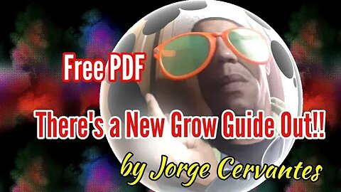 Jorge Cervantes has New Info to Help Your Grow!