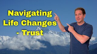Navigating Life Changes | Trust the Journey