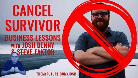 CANCEL SURVIVOR: Business Lessons w/Josh Denny & Steve Faktor - The McFuture Podcast w/Steve Faktor