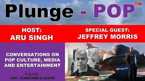 Plunge-POP™ S01E08 w' special guest, Jeffrey Morris -Scifi Filmmaker/Writer/Director -edit with *KS