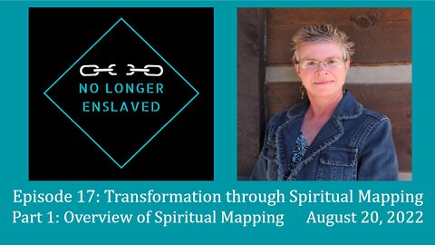 Episode 17 Transformation through Spiritual Mapping: Part 1 Overview of Spiritual Mapping