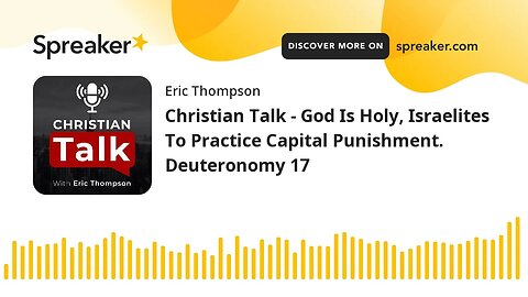 Christian Talk - God Is Holy, Israelites To Practice Capital Punishment. Deuteronomy 17