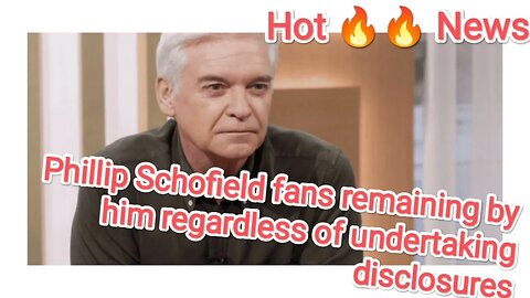 Phillip Schofield fans remaining by him regardless of undertaking disclosures