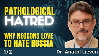 Neocon Hate For Russia Makes A European Settlement With Moscow Impossible Dr. Anatol Lieven (1/2)