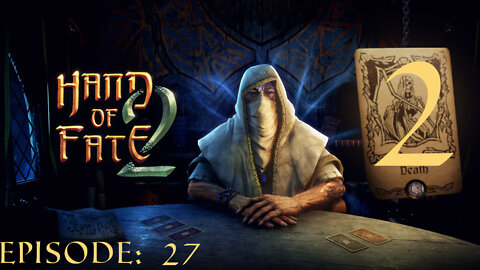 Hand of Fate 2 - A golden journey: Episode 27 [The Death Attempt 2]