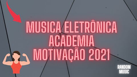 Musica eletrônica - Academia Motivação 2021