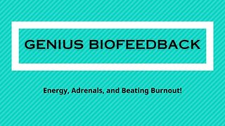 Genius Training: Your Genius and Energy, Adrenal Fatigue and Beating Burnout