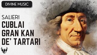 💥 ANTONIO SALIERI ❯ Cublai Gran Kan de' Tartari 🎶