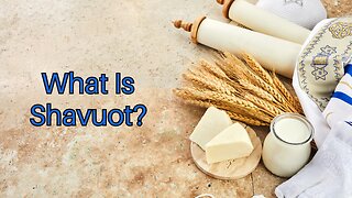 What Is Shavuot?