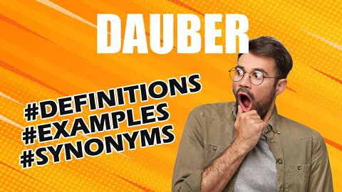 Definition and meaning of the word "dauber"