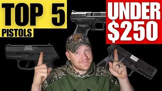 Top 5 Pistols Under $250