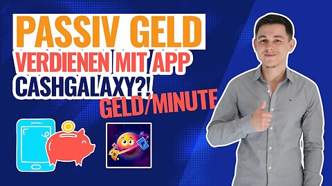 Passives Einkommen per Smartphone mit Cash Galaxy | Einfach Geld pro Minute per PayPal