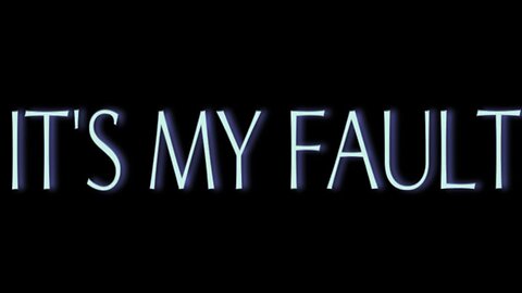 It’s My Fault - Official Video