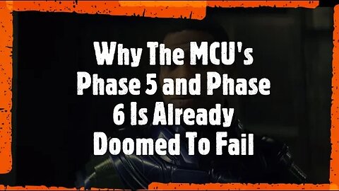 Why The MCU's Phase 5 and Phase 6 Is Already Doomed To Fail