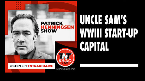 Henningsen: 'Uncle Sam’s WWIII Start-up Capital'