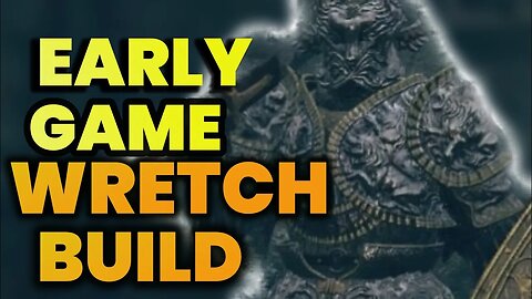 ELDEN RING - The Wretch Archetype Build You Must Have in Early Game! | Build Showcase and Gameplay
