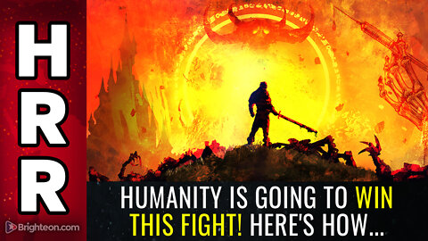 Humanity is going to WIN this fight! Here's how...