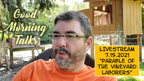 Good Morning Talk for July 15th - "Parable of the Vineyard Laborers" Part 2/4
