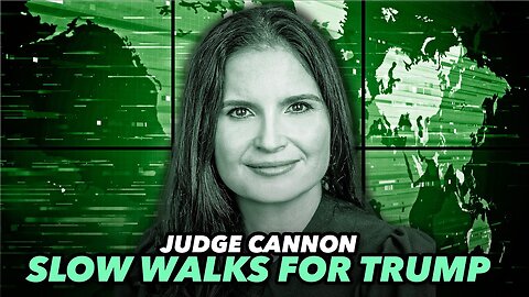 Judge Cannon Accused Of Slow Walking Trial To Benefit Trump