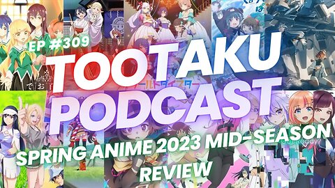 TooTaku- Spring Anime 2023 Mid Season Review