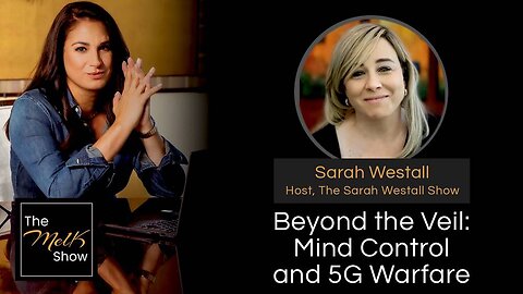 Mel K & Sarah Westall | Beyond the Veil: Mind Control and 5G Warfare | 6-30-24