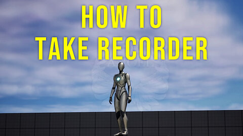 Take Recorder Unreal Engine 5.4 Tutorial
