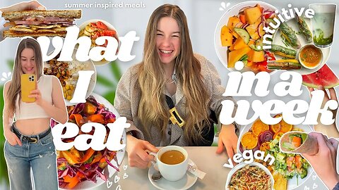what I *actually* eat in a week ( summer inspired vegan recipes )🌞