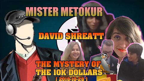 Mister Metokur - David Sherratt - the Mystery of the 10k dollars [2018-10-28 ]