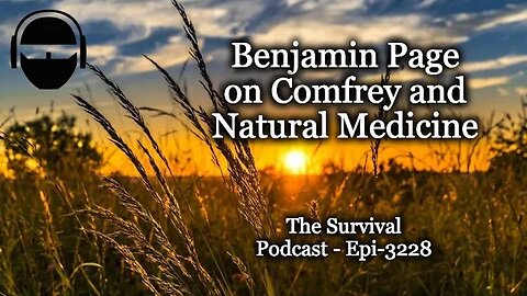 Benjamin Page on Comfrey and Natural Medicine - Epi-3228