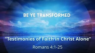 Testimonies of Faith in Christ Alone (Romans 4:1-8)