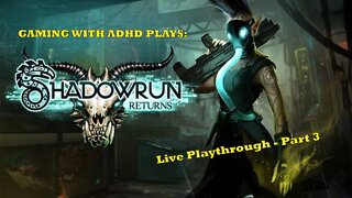 Shadowrun Returns Live Playthrough - Part 3