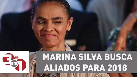 De olho em 2018, Marina Silva busca aliados para candidatura