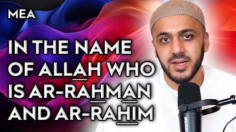 WHAT DOES "IN THE NAME OF ALLAH WHO IS AR-RAHMAN AR-RAHIM" MEAN? BismillahirRahminirRahim. Lesson1.1