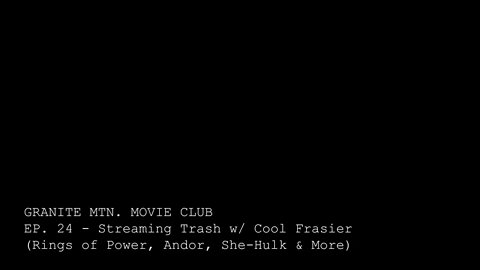 Ep. 24 - Streaming Trash w/ Cool Frasier (Rings of Power, Andor, She-Hulk & More)
