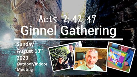 Ginnel Gathering Outdoor/Indoor Meeting August 13th 2023