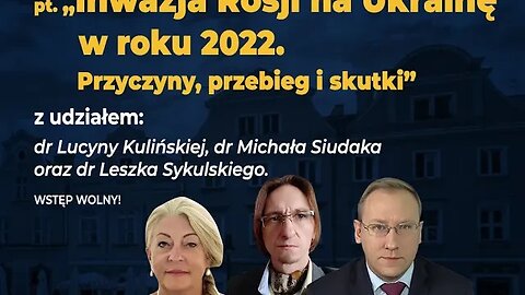Wojna na Ukrainie. Konferencja ekspercka: dr Lucyna Kulińska, dr Michał Siudak, dr Leszek Sykulski