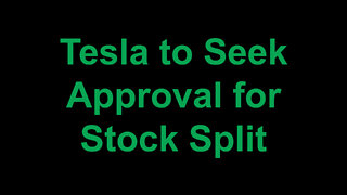 Tesla to Seek Shareholder Approval for Stock Split