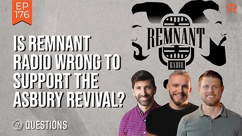 Is Remnant Radio Wrong To Support The Asbury Revival? - Questions