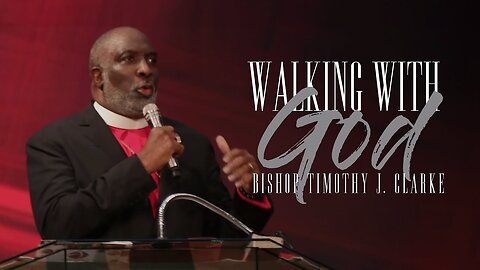 The Walk of The Believer Walking With God Bishop Timothy J Clarke First Church The City