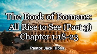 Romans 1:18-23 - All Rise – Part 3