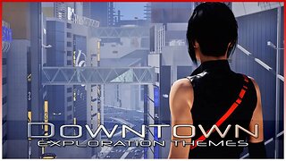 Mirror's Edge Catalyst - Downtown Exploration (Day - All Acts Mix)